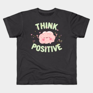 Think positive motivational quotes typography Kids T-Shirt